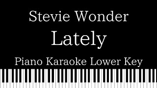 【Piano Karaoke Instrumental】Lately  Stevie Wonder【Lower Key】 [upl. by Asimaj]