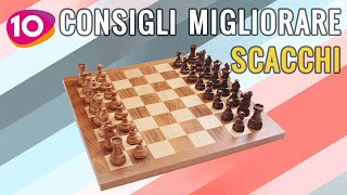 10 Consigli per Migliorare a Scacchi [upl. by Ttiwed]