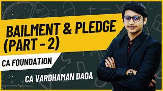 BAILMENT AND PLEDGE Part  2  CA FOUNDATION  CA Vardhaman Daga arhaminstitute [upl. by Aimo]