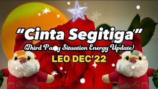 LEO  Cinta Segitiga Energy Update  DEC’22 [upl. by Leind873]