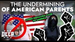 The Deep End  The Undermining of American Parents  When Socialism Came to America [upl. by Amlus]