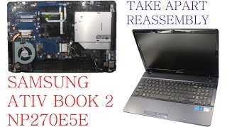 SAMSUNG NP270E5E Take Apart and ReAssembly Nothing Left [upl. by Vernita]