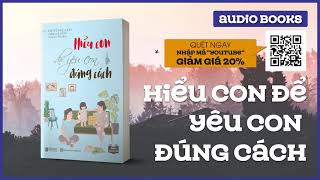 Sách Nói Full  Hiểu con để yêu con đúng cách [upl. by Boorer350]