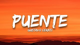 Gustavo Cerati  Puente LetraLyrics [upl. by Brucie]