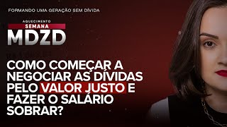 Como começar a negociar as dívidas pelo valor justo e fazer o salário sobrar [upl. by Eldwen]