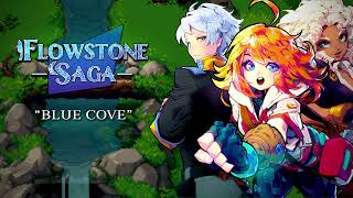 Flowstone Saga OST  quotBlue Covequot [upl. by Nnanaej524]