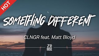 CLNGR  Something Different feat Matt Bloyd Lyrics  HD  Featured Indie Music 2021 [upl. by Bent]