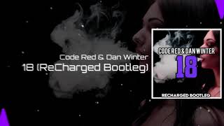 Code Red amp Dan Winter  18 ReCharged Bootleg [upl. by Nyrok910]