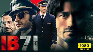 IB71 Full Movie  Vidyut Jammwal Anupam Kher Niharica Raizada  Sankalp Reddy  HD Facts amp Review [upl. by Nari793]