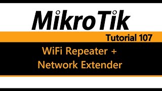 MikroTik Tutorial 107  WiFi Repeater and Network Extender [upl. by Hanan]