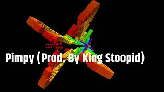 Pimpy Prod By King Stoopid [upl. by Francois]