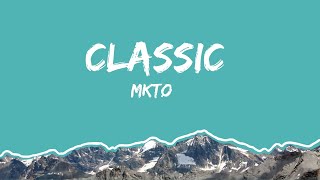 Classic Lyrics by MKTO [upl. by Ramsden]