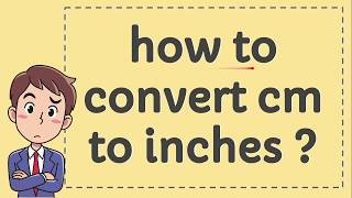 How to Convert CM to Inches [upl. by Rednaeel830]