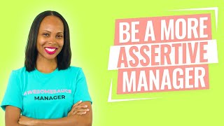 HOW TO BE ASSERTIVE AT WORK as a manager [upl. by Brandyn]