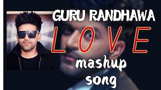 Guru Randhawa lovelofi mashup song 2024 [upl. by Abrahams]