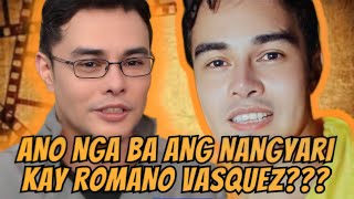 ANO NGA BA ANG NANGYARI KAY ROMANO VASQUEZ [upl. by Dori]