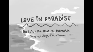 Love In Paradise Animatic WIP  EPIC The Musical [upl. by Crystie]