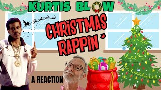 Kurtis Blow  Christmas Rappin  A Reaction [upl. by Ahen]