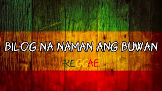 Bilog na Naman Ang Buwanreggae [upl. by O'Toole]