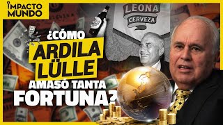 Cómo CARLOS ARDILA LÜLLE consiguió su GRAN FORTUNA  Impacto Mundo [upl. by Emerick]