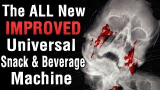 quotThe All New Improved Universal Beverage and Snack Machinequot Creepypasta [upl. by Ettolrahs392]