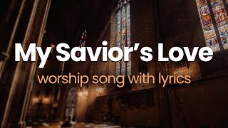 My Saviors Love with Lyrics Hymn  Don Moen [upl. by Janine]