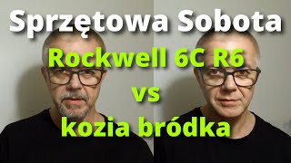 Sprzętowa Sobota  Rockwell 6C płytka R6 vs kozia bródka [upl. by Hinckley]