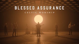 Blessed Assurance Official Music Video  Celtic Worship [upl. by Jablon]