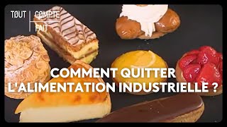 Comment quitter lalimentation industrielle [upl. by Graniah]