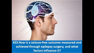 23 How is a seizurefree outcome measured and achieved through epilepsy surgery and what factors [upl. by Igenia]