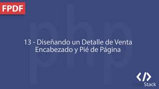 13  Diseño de Reporte de Ventas Encabezado y Pié de Página FPDF  PHP 7 [upl. by Aokek791]