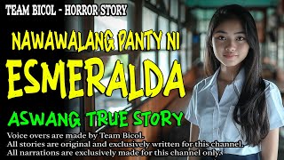 NAWAWALANG PANTY NI ESMERALDA  Kwentong Aswang  True Story [upl. by Alaet681]