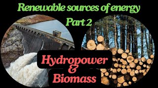 Renewable energy sources 2 Hydropower and Biomass [upl. by Nohtahoj]