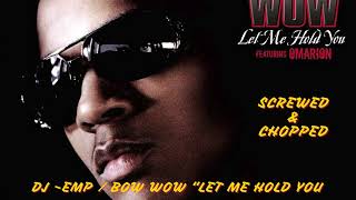 BOW WOW  LET ME HOLD YOU SCREWED amp CHOPPED [upl. by Culbert2]