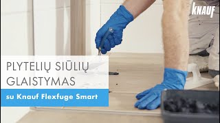 PLYTELIŲ SIŪLIŲ GLAISTYMAS su Knauf Flexfuge Smart [upl. by Edualcnaej773]