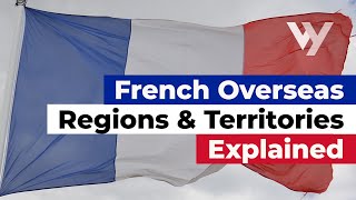 French Overseas Regions and Territories Explained [upl. by Odnesor28]