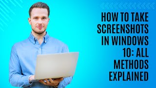 How to Take Screenshots in Windows 10 All Methods Explained [upl. by Odicalp]