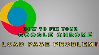 How to Fix Your Google Chrome Load Page Problem [upl. by Nilrem]