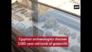 Egyptian archaeologists discover 3000yearold tomb of goldsmith  ANI News [upl. by Edorej405]