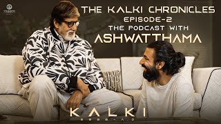 The Kalki Chronicles  Episode 2  The Podcast with Ashwatthama  Kalki 2898 AD Amitabh Nag Ashwin [upl. by Nirek]