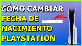 Cómo Cambiar la Fecha de Nacimiento en PlayStation Network Tu cuenta PSN [upl. by Acus169]