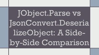 JObjectParse vs JsonConvertDeserializeObject A SidebySide Comparison [upl. by Adiari945]