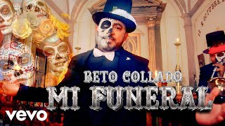 Beto Collado  Mi Funeral Video Oficial [upl. by Tyrus280]