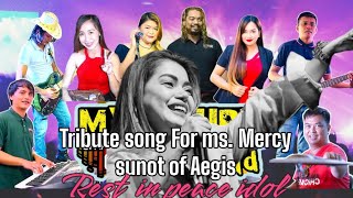 TRIBUTE SONG FOR MS MERCY SUNOT OF AEGIS BAND REST IN PEACE IDOL [upl. by Aimik913]