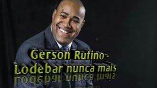 Gerson Rufino  Lodebar nunca mais [upl. by Retsek]