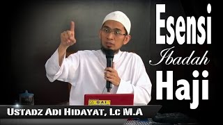 Ust Adi Hidayat Lc MA  Esensi Ibadah Haji [upl. by Reniti]