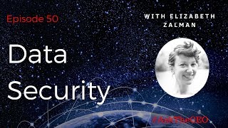 Data Security with Elizabeth Zalman AskTheCEO Episode 50 [upl. by Yrrot323]