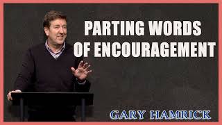 Gary Hamrick  Parting Words of Encouragement [upl. by Levona]