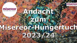 Andacht zu dem Misereor Hungertuch 2023 2024 [upl. by Eilraep265]