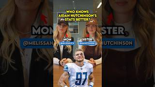 Who knows Aidan Hutchinson’s stats better…Mom vs Sister [upl. by Shepp]